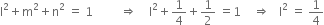 straight l squared plus straight m squared plus straight n squared space equals space 1 space space space space space space space space space rightwards double arrow space space space space straight l squared plus 1 fourth plus 1 half space equals 1 space space space space rightwards double arrow space space space straight l squared space equals space 1 fourth