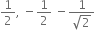 1 half comma space minus 1 half space minus fraction numerator 1 over denominator square root of 2 end fraction