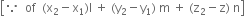 open square brackets because space space of space space left parenthesis straight x subscript 2 minus straight x subscript 1 right parenthesis straight l space plus space left parenthesis straight y subscript 2 minus straight y subscript 1 right parenthesis space straight m space plus space left parenthesis straight z subscript 2 minus straight z right parenthesis space straight n close square brackets