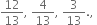 12 over 13 comma space 4 over 13 comma space 3 over 13. comma space