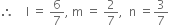 therefore space space space space straight l space equals space 6 over 7 comma space straight m space equals space 2 over 7 comma space space straight n space equals 3 over 7