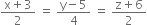 fraction numerator straight x plus 3 over denominator 2 end fraction space equals space fraction numerator straight y minus 5 over denominator 4 end fraction space equals space fraction numerator straight z plus 6 over denominator 2 end fraction