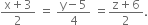 fraction numerator straight x plus 3 over denominator 2 end fraction space equals space fraction numerator straight y minus 5 over denominator 4 end fraction space equals fraction numerator straight z plus 6 over denominator 2 end fraction.