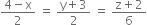 fraction numerator 4 minus straight x over denominator 2 end fraction space equals space fraction numerator straight y plus 3 over denominator 2 end fraction space equals space fraction numerator straight z plus 2 over denominator 6 end fraction