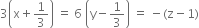 3 open parentheses straight x plus 1 third close parentheses space equals space 6 space open parentheses straight y minus 1 third close parentheses space equals space minus left parenthesis straight z minus 1 right parenthesis