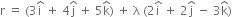 straight r space equals space left parenthesis 3 straight i with hat on top space plus space 4 straight j with hat on top space plus space 5 straight k with hat on top right parenthesis space plus space straight lambda space left parenthesis 2 straight i with hat on top space plus space 2 straight j with hat on top space minus space 3 straight k with hat on top right parenthesis