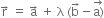 straight r with rightwards arrow on top space equals space straight a with rightwards arrow on top space plus space straight lambda space left parenthesis straight b with rightwards arrow on top minus stack straight a right parenthesis with rightwards arrow on top