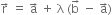 straight r with rightwards arrow on top space equals space straight a with rightwards arrow on top space plus space straight lambda space left parenthesis straight b with rightwards arrow on top space minus space straight a with rightwards arrow on top right parenthesis