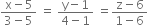 fraction numerator straight x minus 5 over denominator 3 minus 5 end fraction space equals space fraction numerator straight y minus 1 over denominator 4 minus 1 end fraction space equals fraction numerator straight z minus 6 over denominator 1 minus 6 end fraction