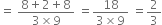 equals space fraction numerator 8 plus 2 plus 8 over denominator 3 cross times 9 end fraction space equals fraction numerator 18 over denominator 3 cross times 9 end fraction space equals 2 over 3