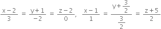 fraction numerator straight x minus 2 over denominator 3 end fraction space equals space fraction numerator straight y plus 1 over denominator negative 2 end fraction space equals space fraction numerator straight z minus 2 over denominator 0 end fraction comma space space space fraction numerator straight x minus 1 over denominator 1 end fraction space equals space fraction numerator straight y plus begin display style 3 over 2 end style over denominator begin display style 3 over 2 end style end fraction space equals space fraction numerator straight z plus 5 over denominator 2 end fraction