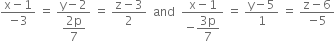 fraction numerator straight x minus 1 over denominator negative 3 end fraction space equals space fraction numerator straight y minus 2 over denominator begin display style fraction numerator 2 straight p over denominator 7 end fraction end style end fraction space equals space fraction numerator straight z minus 3 over denominator 2 end fraction space space and space space fraction numerator straight x minus 1 over denominator negative begin display style fraction numerator 3 straight p over denominator 7 end fraction end style end fraction space equals space fraction numerator straight y minus 5 over denominator 1 end fraction space equals space fraction numerator straight z minus 6 over denominator negative 5 end fraction