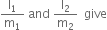 straight l subscript 1 over straight m subscript 1 space and space straight l subscript 2 over straight m subscript 2 space space give