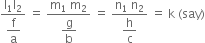 fraction numerator straight l subscript 1 straight l subscript 2 over denominator begin display style straight f over straight a end style end fraction space equals space fraction numerator straight m subscript 1 space straight m subscript 2 over denominator begin display style straight g over straight b end style end fraction space equals space fraction numerator straight n subscript 1 space straight n subscript 2 over denominator begin display style straight h over straight c end style end fraction space equals space straight k space left parenthesis say right parenthesis