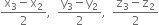 fraction numerator straight x subscript 3 minus straight x subscript 2 over denominator 2 end fraction comma space space fraction numerator straight y subscript 3 minus straight y subscript 2 over denominator 2 end fraction comma space space fraction numerator straight z subscript 3 minus straight z subscript 2 over denominator 2 end fraction