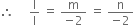 therefore space space space space space straight l over straight l space equals space fraction numerator straight m over denominator negative 2 end fraction space equals space fraction numerator straight n over denominator negative 2 end fraction