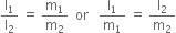 straight l subscript 1 over straight l subscript 2 space equals space straight m subscript 1 over straight m subscript 2 space space or space space space straight l subscript 1 over straight m subscript 1 space equals space straight l subscript 2 over straight m subscript 2