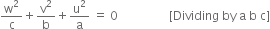 straight w squared over straight c plus straight v squared over straight b plus straight u squared over straight a space equals space 0 space space space space space space space space space space space space space space space space space left square bracket Dividing space by space straight a space straight b space straight c right square bracket