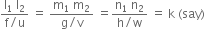 fraction numerator straight l subscript 1 space straight l subscript 2 over denominator straight f divided by straight u end fraction space equals space fraction numerator straight m subscript 1 space straight m subscript 2 over denominator straight g divided by straight v end fraction space equals fraction numerator straight n subscript 1 space straight n subscript 2 over denominator straight h divided by straight w end fraction space equals space straight k space left parenthesis say right parenthesis