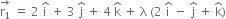 stack straight r subscript 1 with rightwards arrow on top space equals space 2 space straight i with hat on top space plus space 3 space straight j with hat on top space plus space 4 space straight k with hat on top space plus space straight lambda space left parenthesis 2 space straight i with hat on top space minus space straight j with hat on top space plus space straight k with hat on top right parenthesis