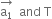 stack straight a subscript 1 with rightwards arrow on top space space and space straight T