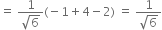 equals space fraction numerator 1 over denominator square root of 6 end fraction left parenthesis negative 1 plus 4 minus 2 right parenthesis space equals space fraction numerator 1 over denominator square root of 6 end fraction