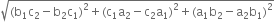 square root of left parenthesis straight b subscript 1 straight c subscript 2 minus straight b subscript 2 straight c subscript 1 right parenthesis squared plus left parenthesis straight c subscript 1 straight a subscript 2 minus straight c subscript 2 straight a subscript 1 right parenthesis squared plus left parenthesis straight a subscript 1 straight b subscript 2 minus straight a subscript 2 straight b subscript 1 right parenthesis squared end root