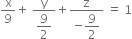 straight x over 9 plus space fraction numerator straight y over denominator begin display style 9 over 2 end style end fraction plus fraction numerator straight z over denominator negative begin display style 9 over 2 end style end fraction space equals space 1