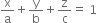 straight x over straight a plus straight y over straight b plus straight z over straight c equals space 1