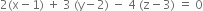 2 left parenthesis straight x minus 1 right parenthesis space plus space 3 space left parenthesis straight y minus 2 right parenthesis space minus space 4 space left parenthesis straight z minus 3 right parenthesis space equals space 0