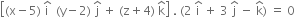 open square brackets left parenthesis straight x minus 5 right parenthesis space straight i with hat on top space space left parenthesis straight y minus 2 right parenthesis space straight j with hat on top space plus space left parenthesis straight z plus 4 right parenthesis space straight k with hat on top close square brackets space. space left parenthesis 2 space straight i with hat on top space plus space 3 space straight j with hat on top space minus space straight k with hat on top right parenthesis space equals space 0