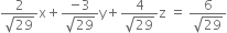 fraction numerator 2 over denominator square root of 29 end fraction straight x plus fraction numerator negative 3 over denominator square root of 29 end fraction straight y plus fraction numerator 4 over denominator square root of 29 end fraction straight z space equals space fraction numerator 6 over denominator square root of 29 end fraction