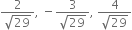 fraction numerator 2 over denominator square root of 29 end fraction comma space minus fraction numerator 3 over denominator square root of 29 end fraction comma space fraction numerator 4 over denominator square root of 29 end fraction