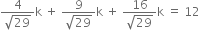 fraction numerator 4 over denominator square root of 29 end fraction straight k space plus space fraction numerator 9 over denominator square root of 29 end fraction straight k space plus space fraction numerator 16 over denominator square root of 29 end fraction straight k space equals space 12