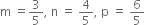 straight m space equals 3 over 5 comma space straight n space equals space 4 over 5 comma space straight p space equals space 6 over 5