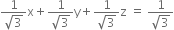 fraction numerator 1 over denominator square root of 3 end fraction straight x plus fraction numerator 1 over denominator square root of 3 end fraction straight y plus fraction numerator 1 over denominator square root of 3 end fraction straight z space equals space fraction numerator 1 over denominator square root of 3 end fraction