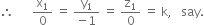 therefore space space space space space space straight x subscript 1 over 0 space equals space fraction numerator straight y subscript 1 over denominator negative 1 end fraction space equals space straight z subscript 1 over 0 space equals space straight k comma space space space say.