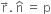 straight r with rightwards arrow on top. space straight n with hat on top space equals space straight p