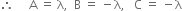 therefore space space space space space straight A space equals space straight lambda comma space space straight B space equals space minus straight lambda comma space space space straight C space equals space minus straight lambda