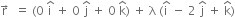 straight r with rightwards arrow on top space space equals space left parenthesis 0 space straight i with hat on top space plus space 0 space straight j with hat on top space plus space 0 space straight k with hat on top right parenthesis space plus space straight lambda space left parenthesis straight i with hat on top space minus space 2 space straight j with hat on top space plus space straight k with hat on top right parenthesis