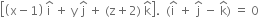 open square brackets open parentheses straight x minus 1 close parentheses space straight i with hat on top space plus space straight y space straight j with hat on top space plus space left parenthesis straight z plus 2 right parenthesis space straight k with hat on top close square brackets. space space left parenthesis straight i with hat on top space plus space straight j with hat on top space minus space straight k with hat on top right parenthesis space equals space 0