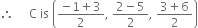 therefore space space space space space straight C space is space open parentheses fraction numerator negative 1 plus 3 over denominator 2 end fraction comma space fraction numerator 2 minus 5 over denominator 2 end fraction comma space fraction numerator 3 plus 6 over denominator 2 end fraction close parentheses