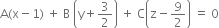 straight A left parenthesis straight x minus 1 right parenthesis space plus space straight B space open parentheses straight y plus 3 over 2 close parentheses space plus space straight C open parentheses straight z minus 9 over 2 close parentheses space equals space 0