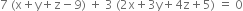 7 space left parenthesis straight x plus straight y plus straight z minus 9 right parenthesis space plus space 3 space left parenthesis 2 straight x plus 3 straight y plus 4 straight z plus 5 right parenthesis space equals space 0