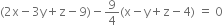 left parenthesis 2 straight x minus 3 straight y plus straight z minus 9 right parenthesis minus 9 over 4 left parenthesis straight x minus straight y plus straight z minus 4 right parenthesis space equals space 0