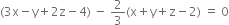 left parenthesis 3 straight x minus straight y plus 2 straight z minus 4 right parenthesis space minus space 2 over 3 left parenthesis straight x plus straight y plus straight z minus 2 right parenthesis space equals space 0