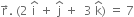 straight r with rightwards arrow on top. space left parenthesis 2 space straight i with hat on top space plus space straight j with hat on top space plus space space 3 space straight k with hat on top right parenthesis space equals space 7