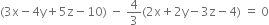 left parenthesis 3 straight x minus 4 straight y plus 5 straight z minus 10 right parenthesis space minus space 4 over 3 left parenthesis 2 straight x plus 2 straight y minus 3 straight z minus 4 right parenthesis space equals space 0