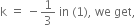 straight k space equals space minus 1 third space in space left parenthesis 1 right parenthesis comma space we space get comma