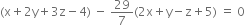 left parenthesis straight x plus 2 straight y plus 3 straight z minus 4 right parenthesis space minus space 29 over 7 left parenthesis 2 straight x plus straight y minus straight z plus 5 right parenthesis space equals space 0